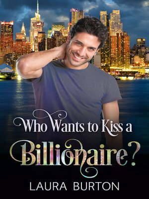 cover image of Who Wants to Kiss a Billionaire?